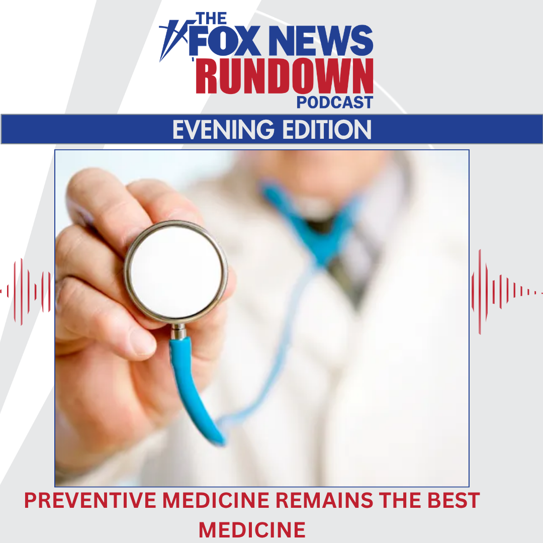Evening Edition: Preventive Medicine Remains The Best Medicine