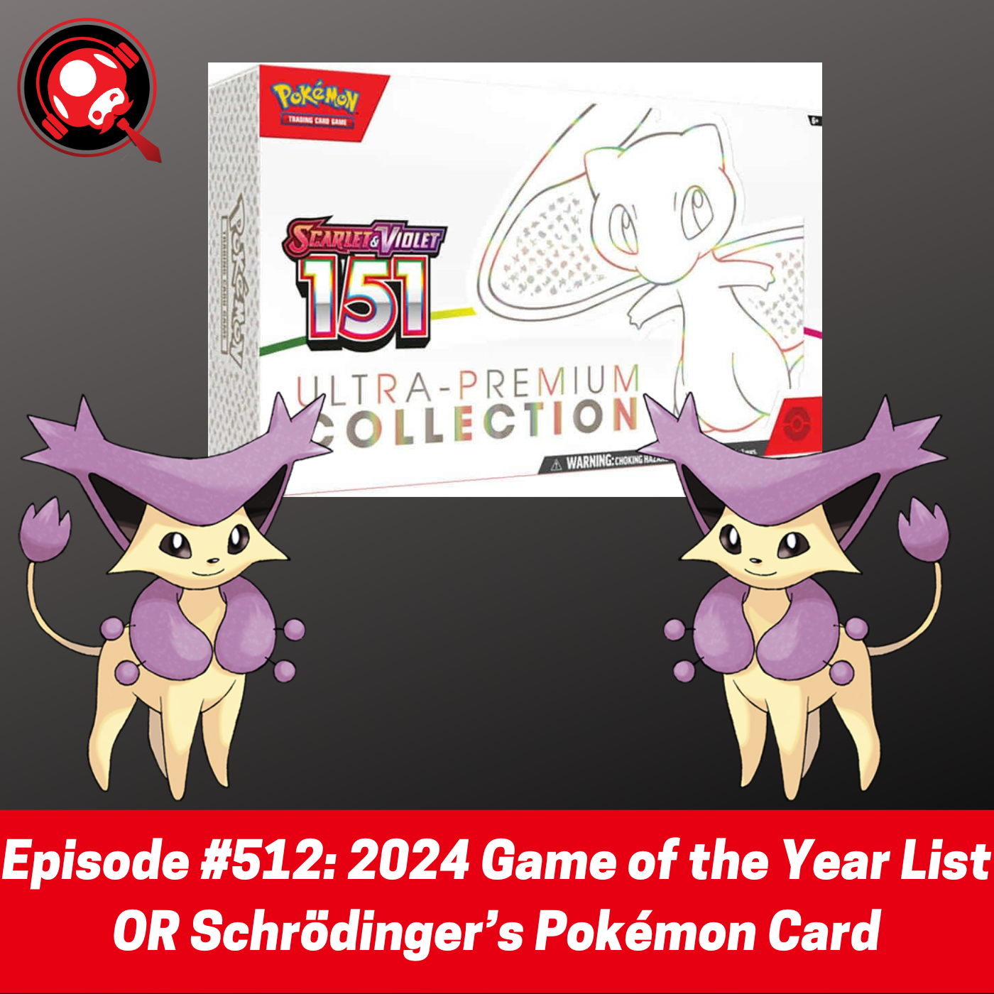 #512: 2024 Game of the Year List OR Schrödinger’s Pokémon Card episode artwork