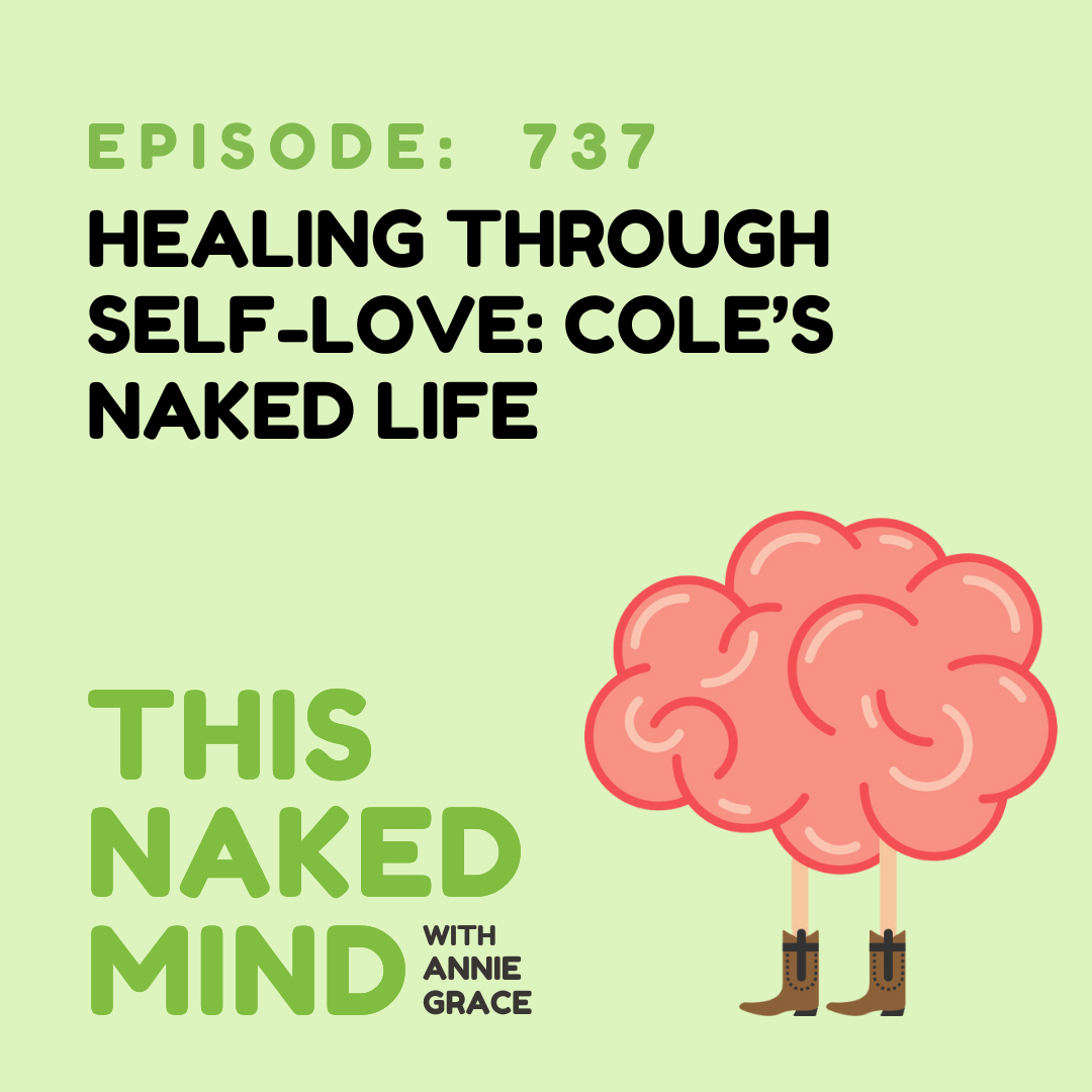 Healing Through Self-Love: Cole’s Naked Life | E737