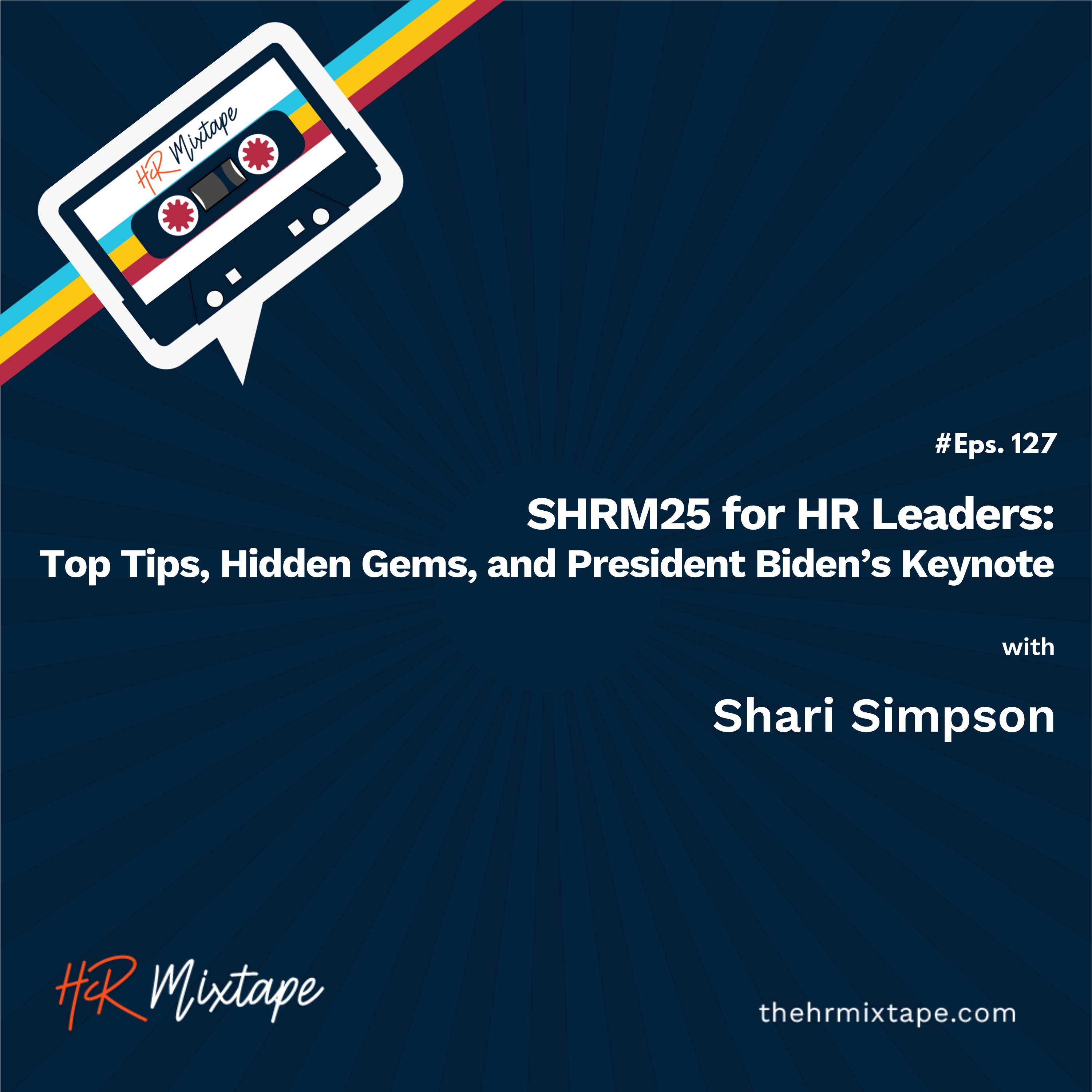 SHRM25 for HR Leaders: Top Tips, Hidden Gems, and President Biden’s Keynote with Shari Simpson episode artwork