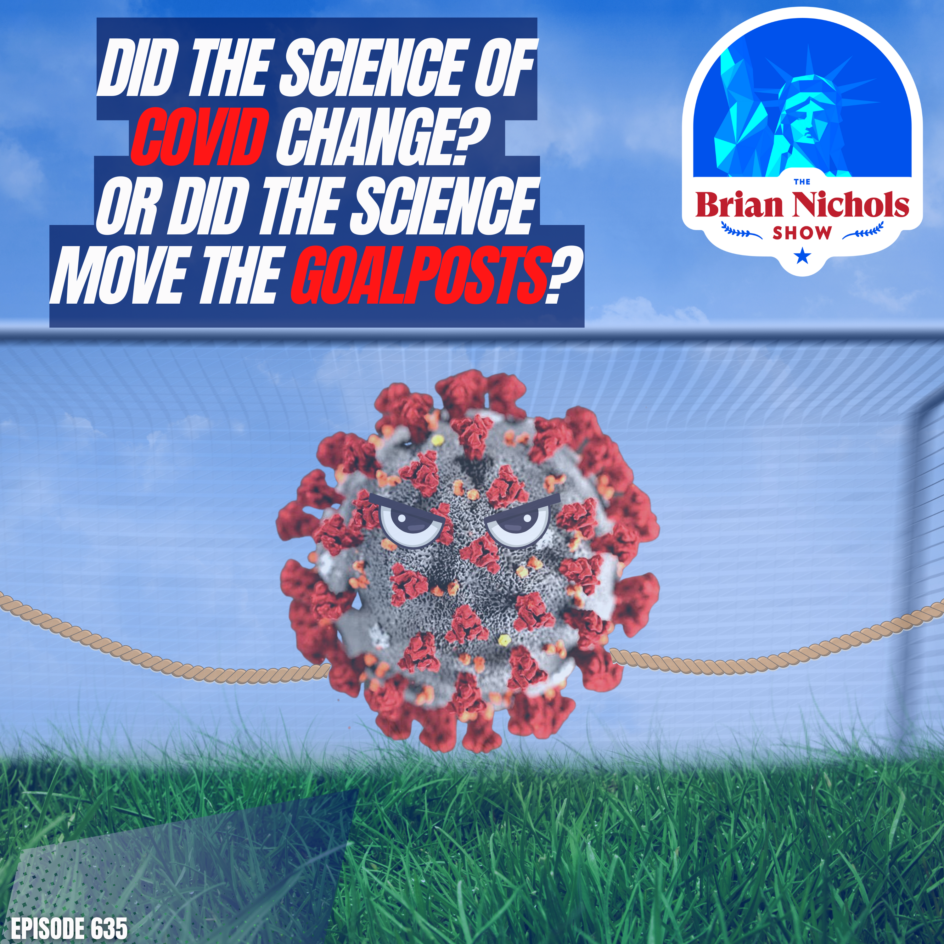 635: Did The Science™ of COVID Change? Or Did The Science™ Move the Goalposts?