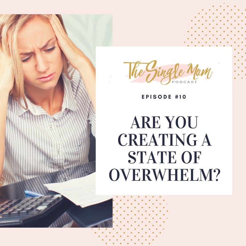 Are You Creating a State of Overwhelm?
