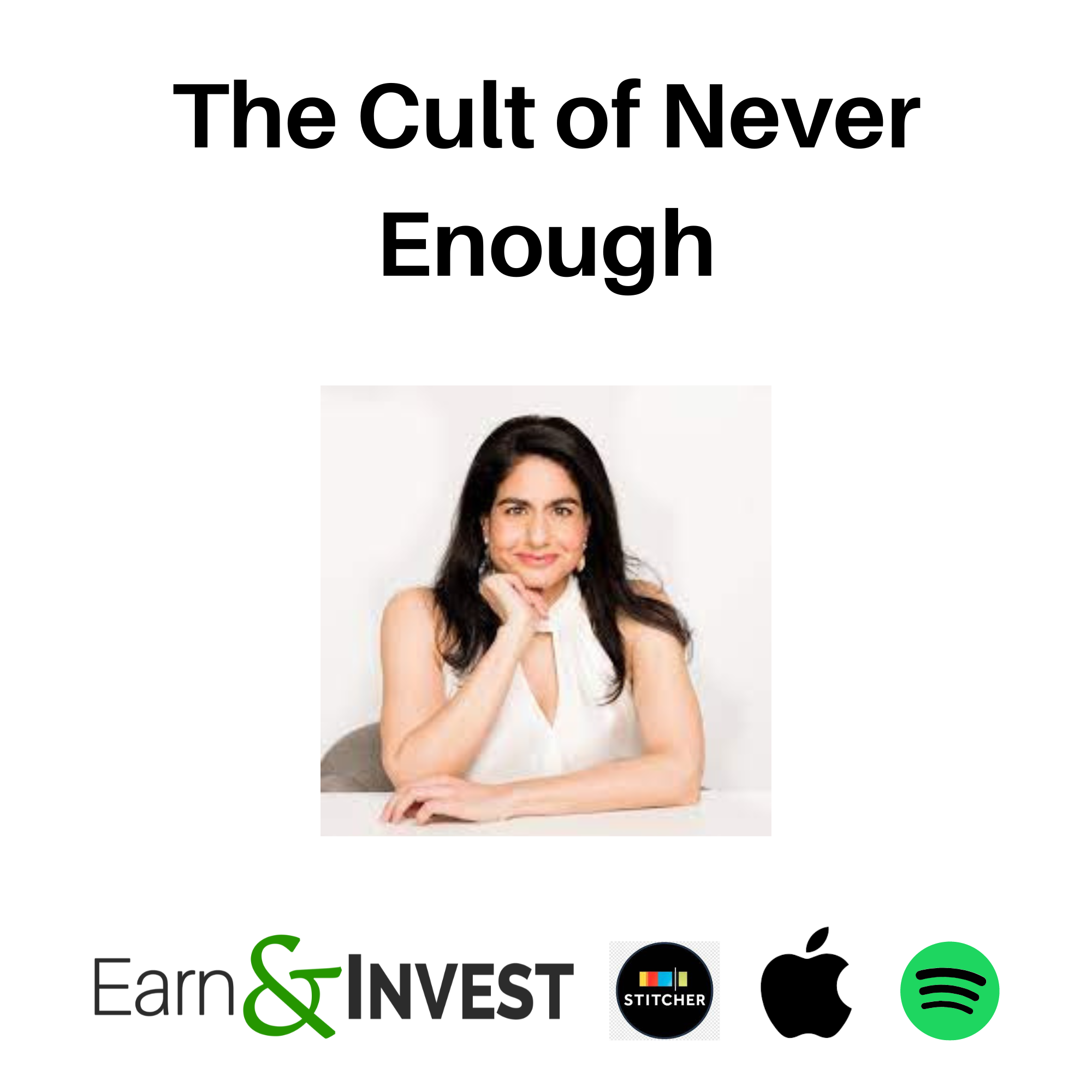 Conquering the Cult of Never Enough w/ Manisha Thakor