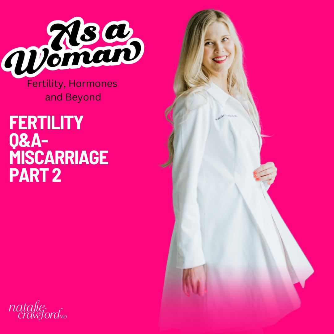 Fertility Q&A- Miscarriage Part 2
