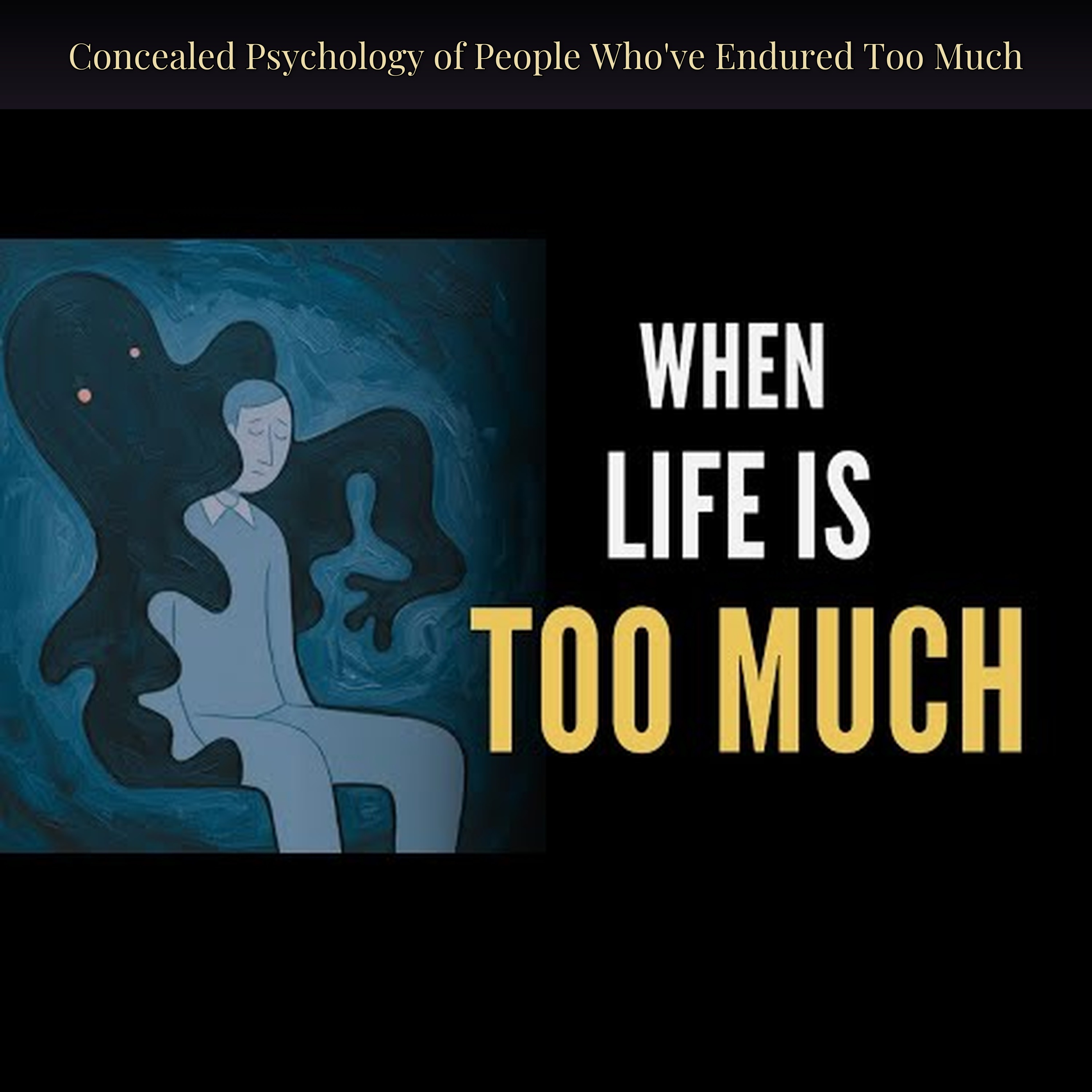 Concealed Psychology of People Who've Endured Too Much