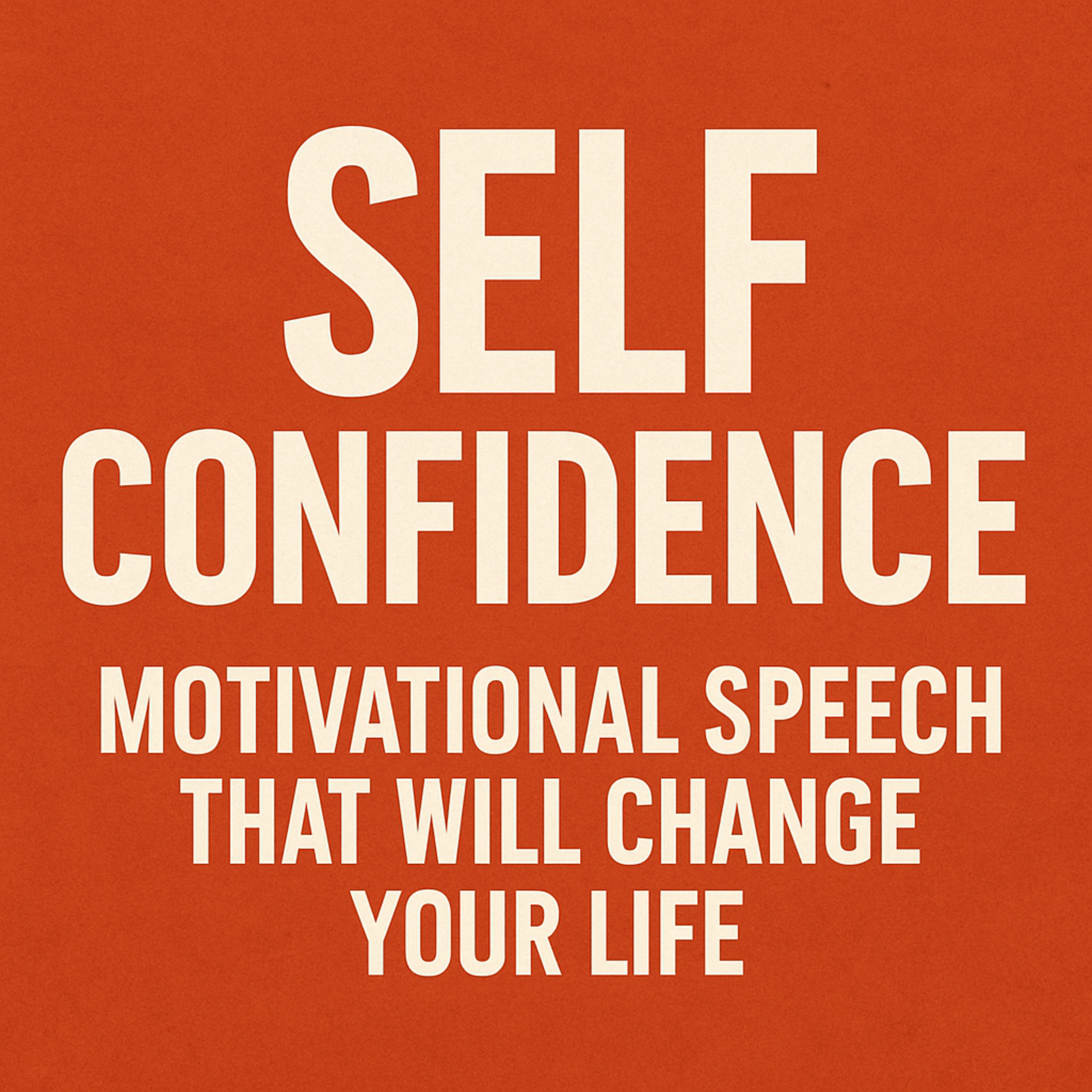 SELF CONFIDENCE – Motivational Speech That Will Change Your Life