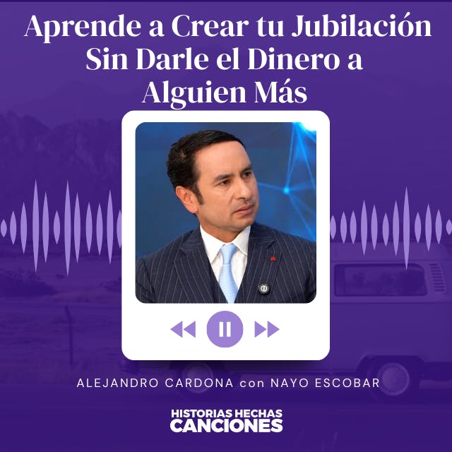 493. Aprende a Crear tu Jubilación Sin Darle el Dinero a Alguien Más - Alejandro Cardona con Nayo Escobar. 493. Aprende a Crear tu Jubilación Sin Darle el Dinero a Alguien Más - Alejandro Cardona con Nayo Escobar.