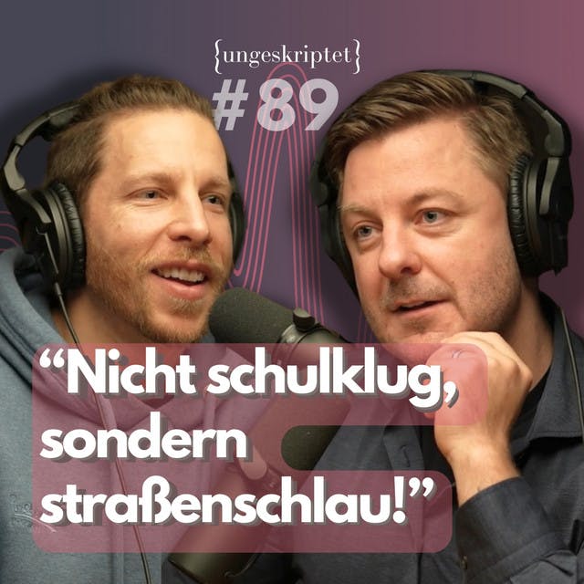 #89 Von der Hauptschule in den Chefsessel: Die Geschichte von Matthias Aumann {ungeskriptet}