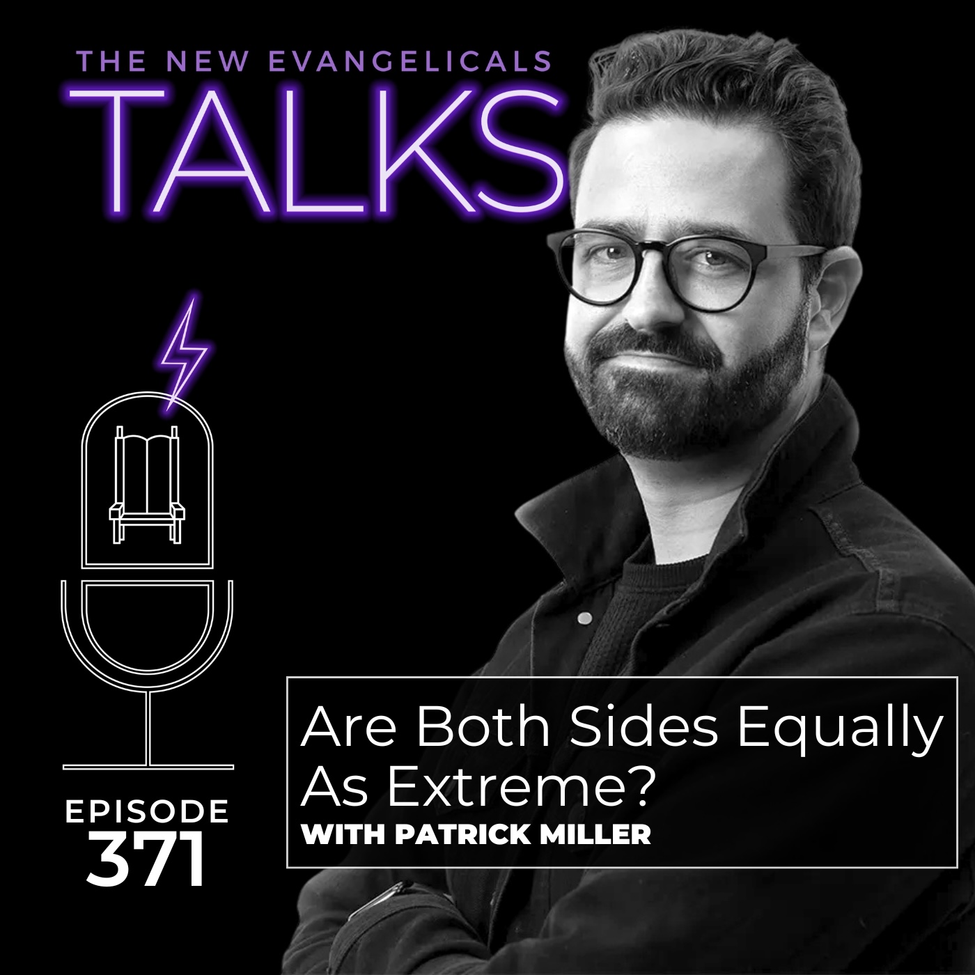 371. TNE TALKS: Are Both Sides Equally As Extreme? With Patrick Miller