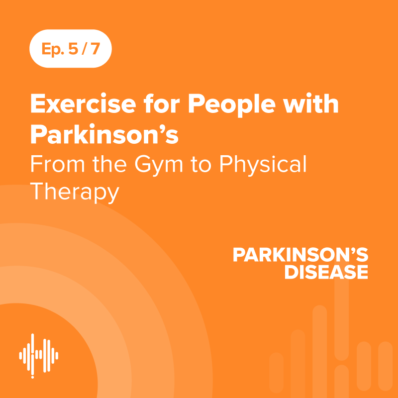 Ep 5: Exercise for People with Parkinson’s - From the Gym to Physical Therapy
