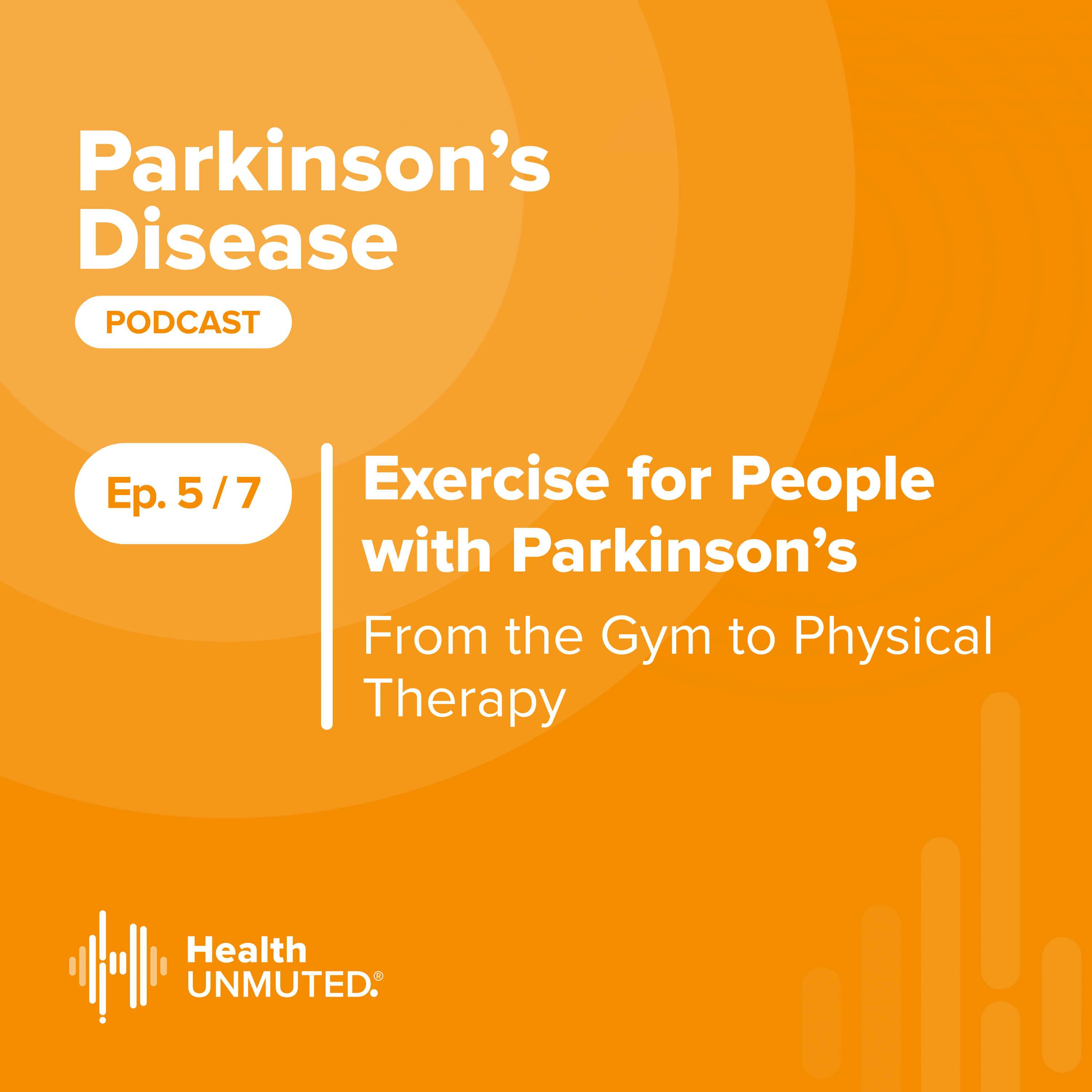 Ep 5: Exercise for People with Parkinson’s – From the Gym to Physical Therapy