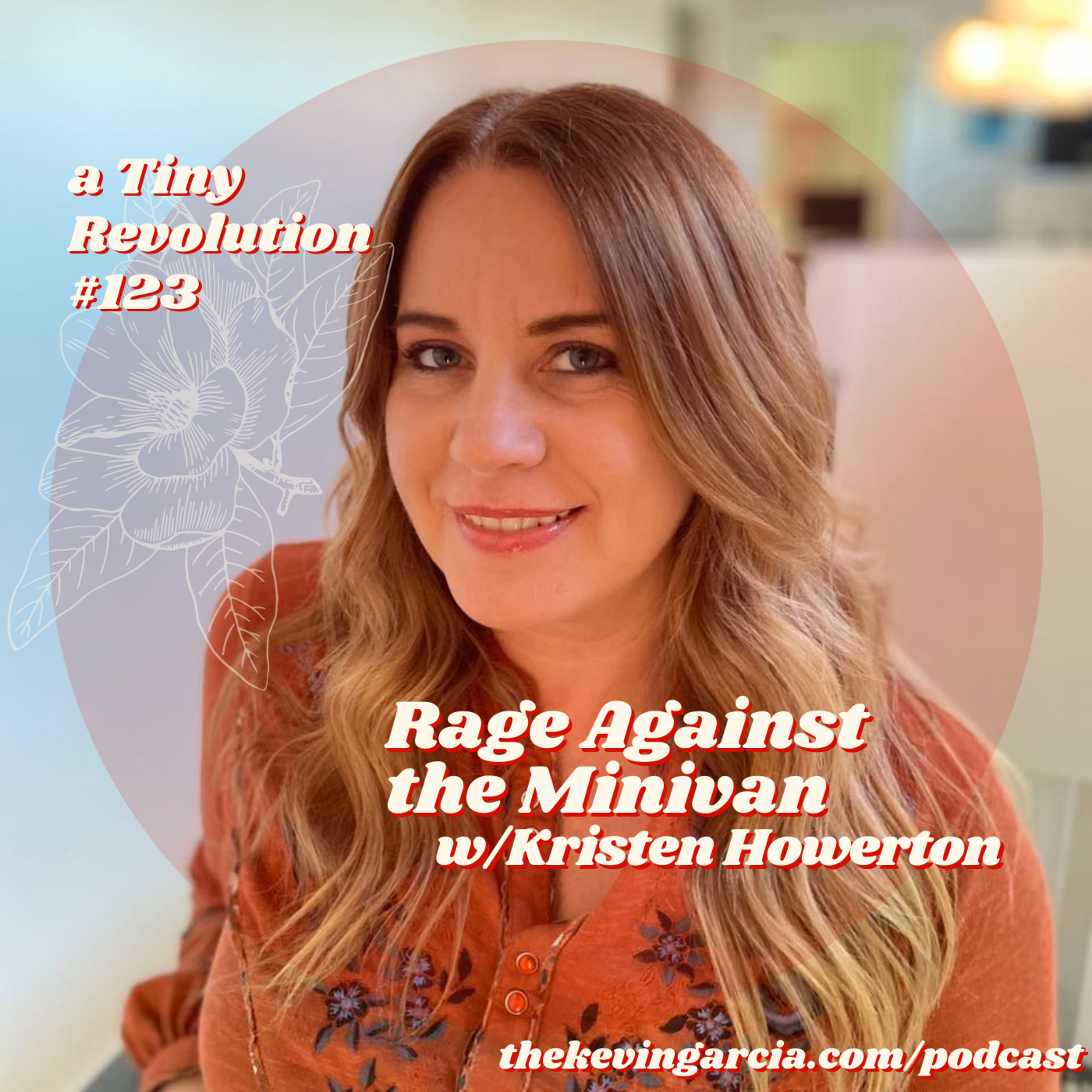 #123: Rage Against the Minivan, w/ Kristen Howerton