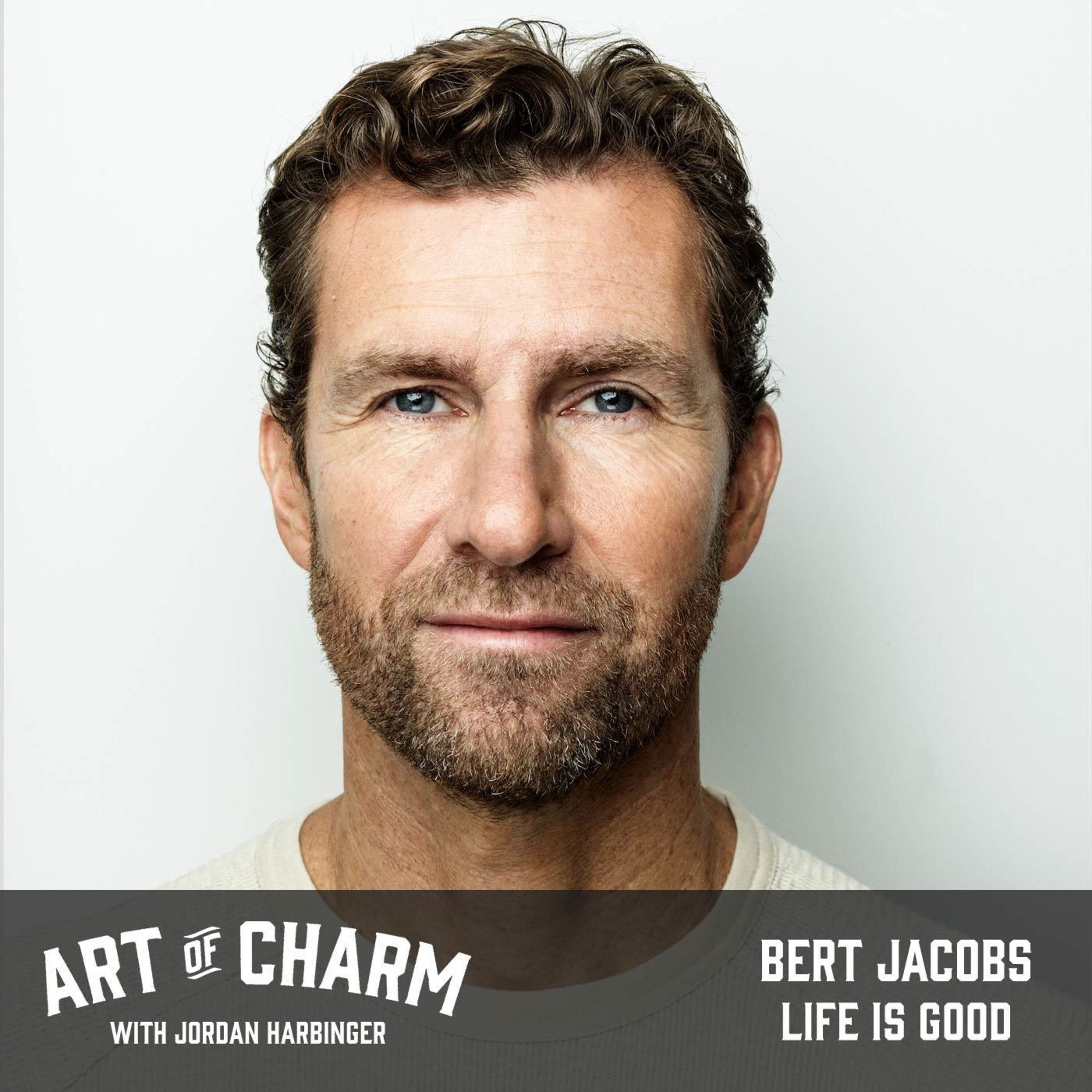 502: Bert Jacobs | Life is Good