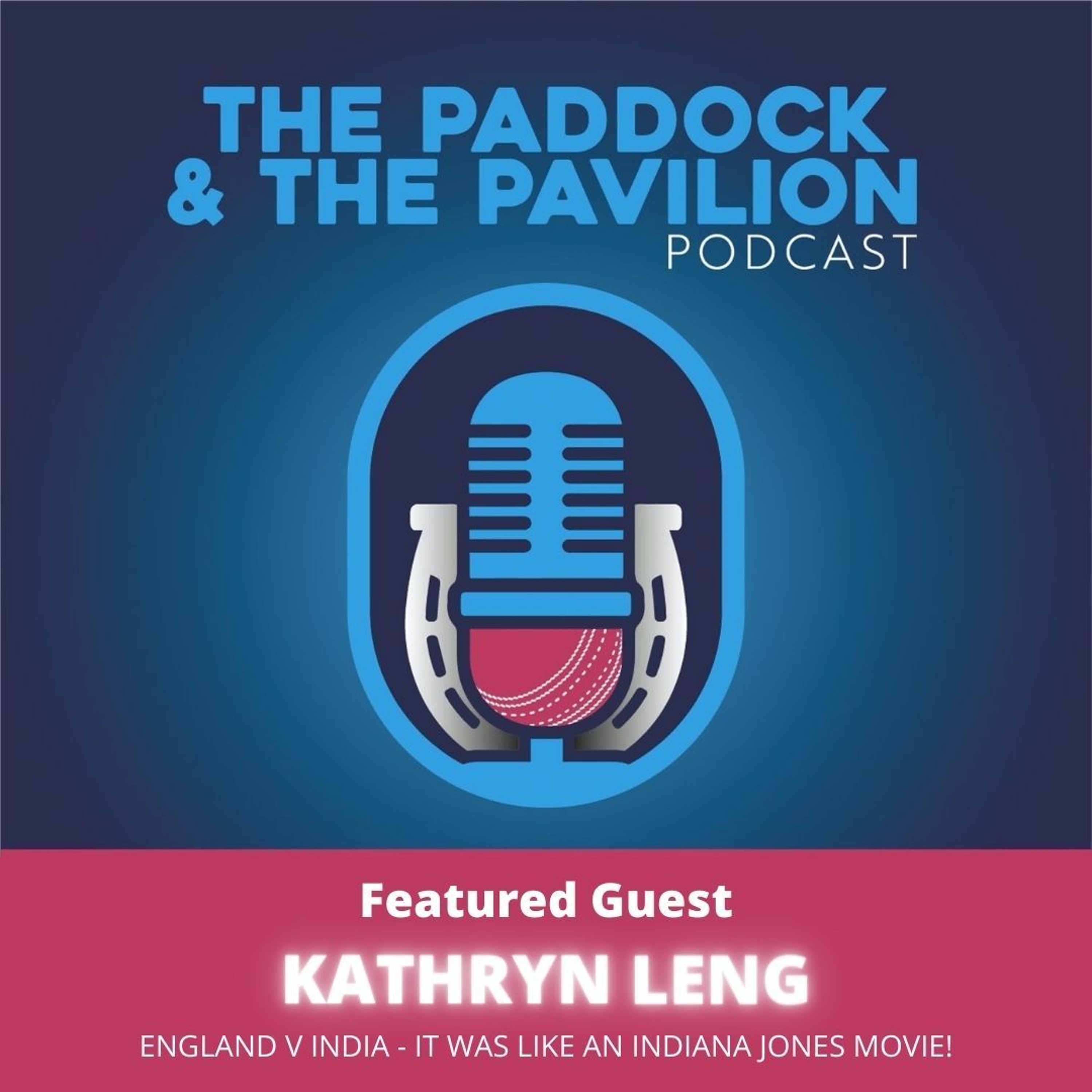 Ep 66 - Kathryn Leng  - England v India - It was like an Indiana Jones movie!