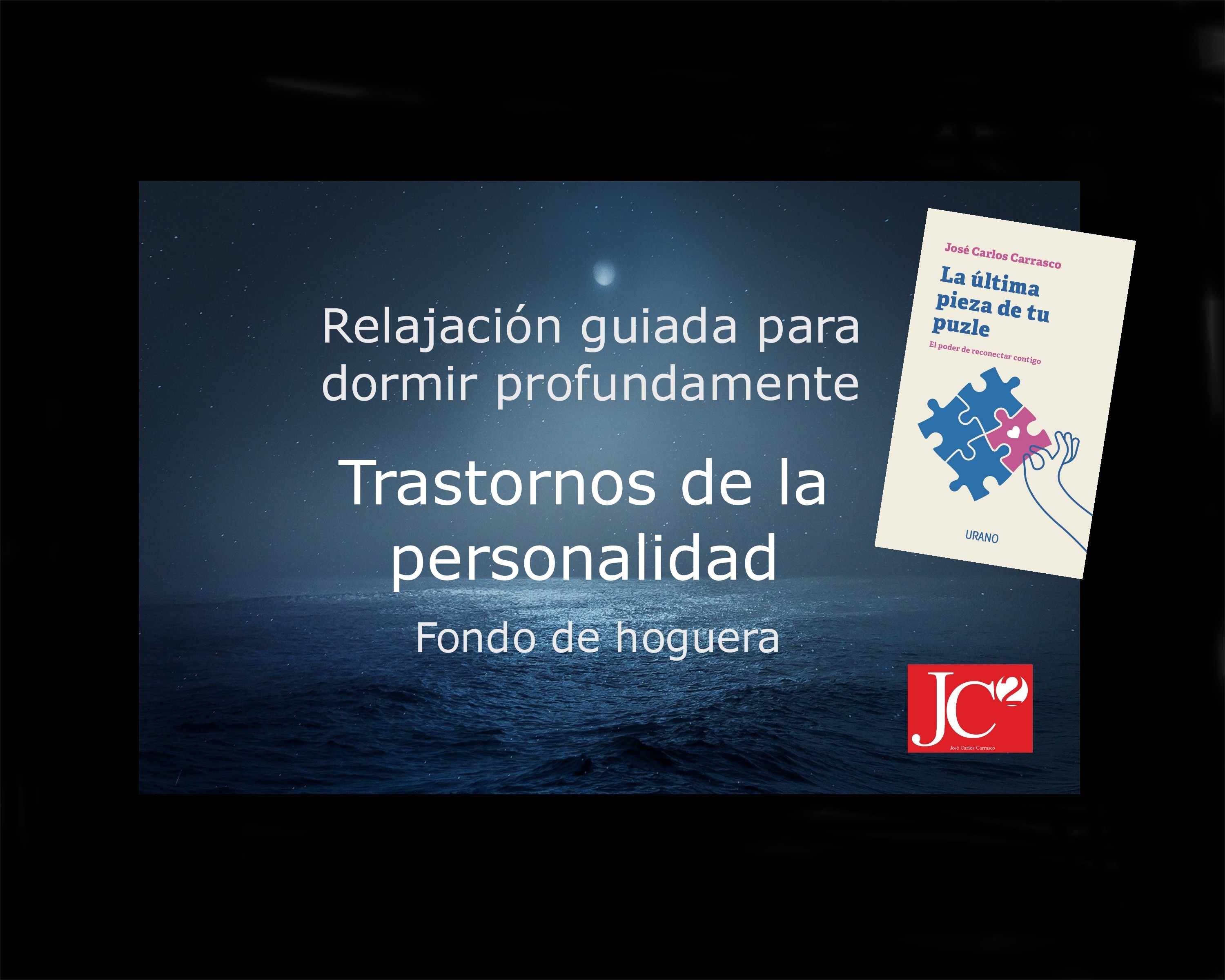 TRASTORNOS DE LA PERSONALIDAD | Relajación guiada para conciliar el sueño profundo. (V.1 Fondo de hoguera)