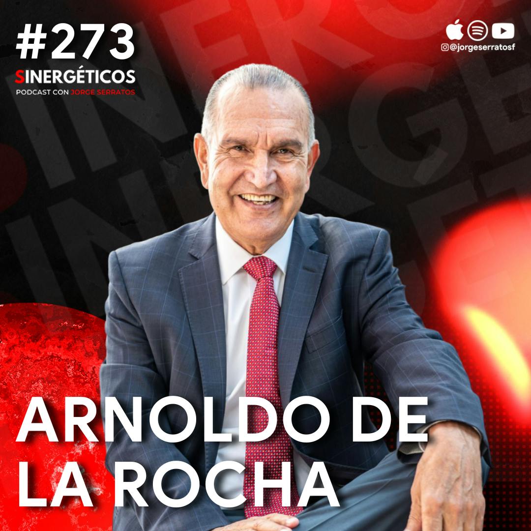 Cómo dejé de SER POBRE y construí una empresa EXITOSA | Arnoldo de la Rocha | #273 SINERGÉTICOS