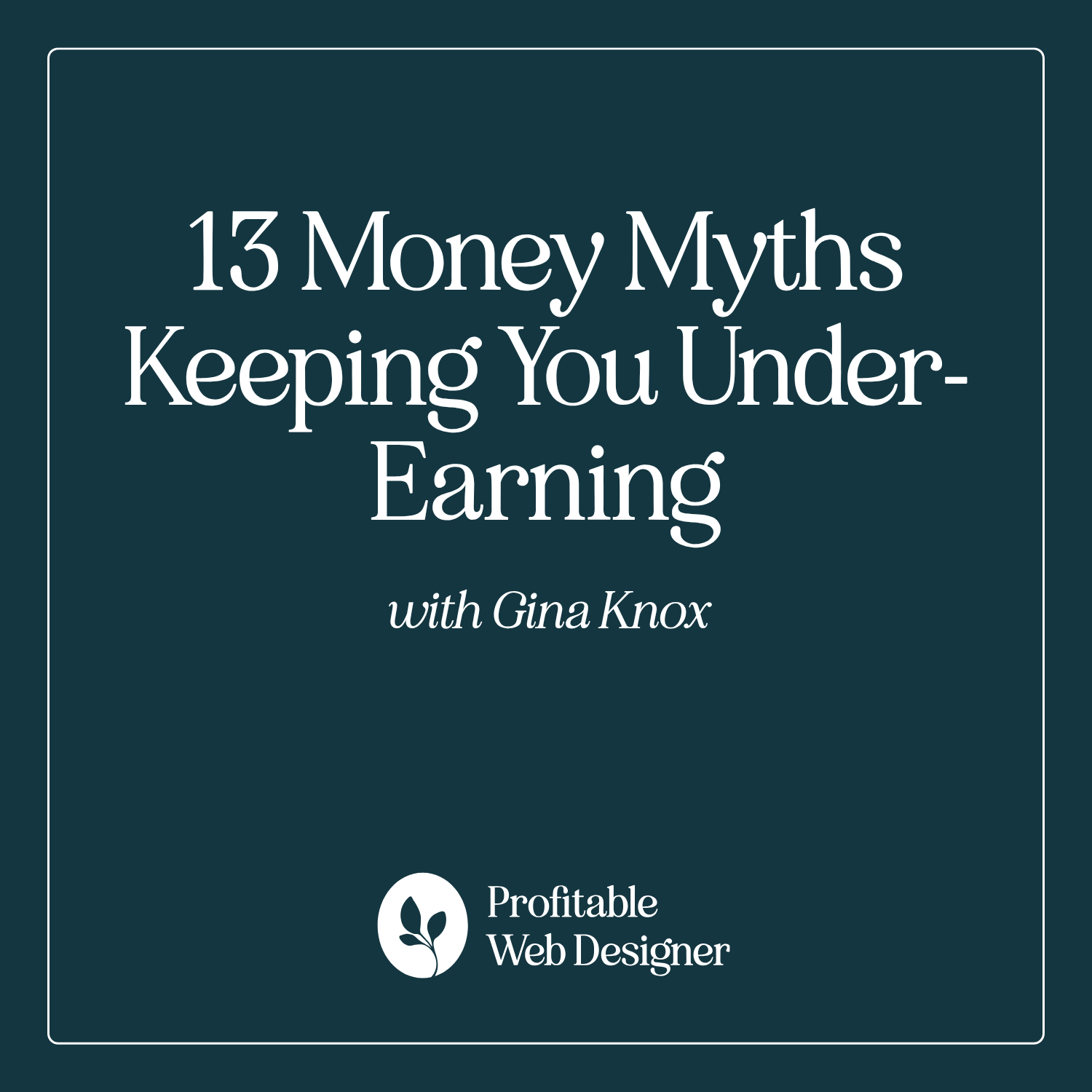 13 Money Myths Keeping Web Designers Under-Earning with Financial Coach Gina Knox EP 139 episode artwork