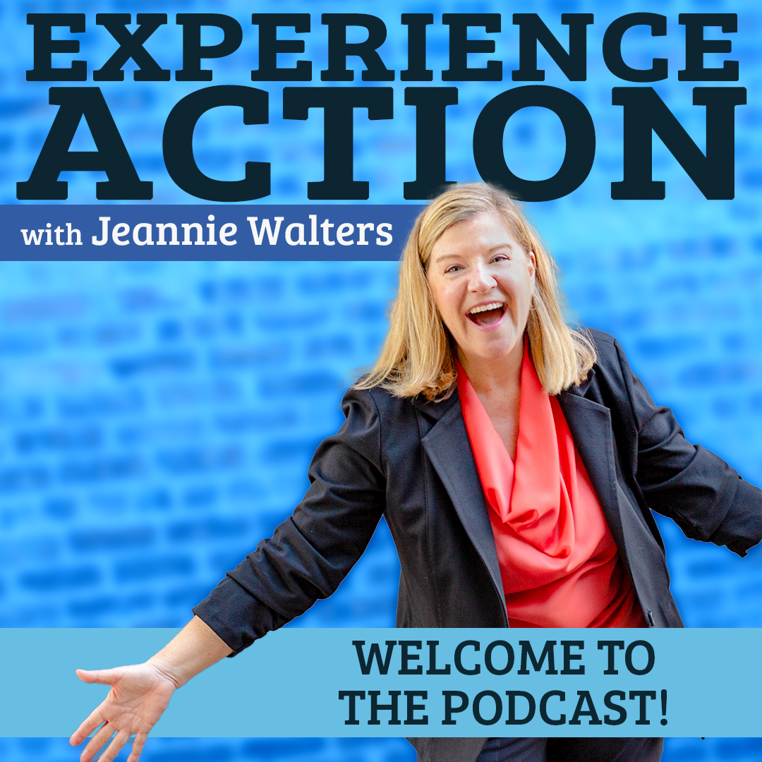 New Podcast Introduction: Experience Action with Jeannie Walters