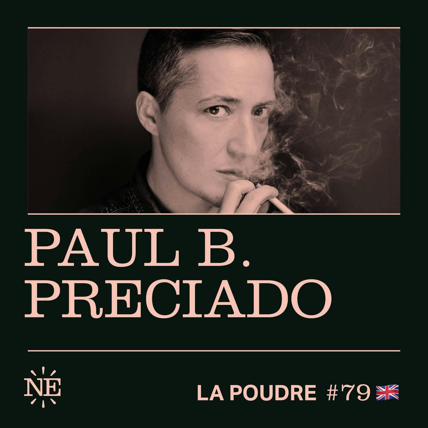 Episode 79 - Paul B. Preciado - 🇬🇧