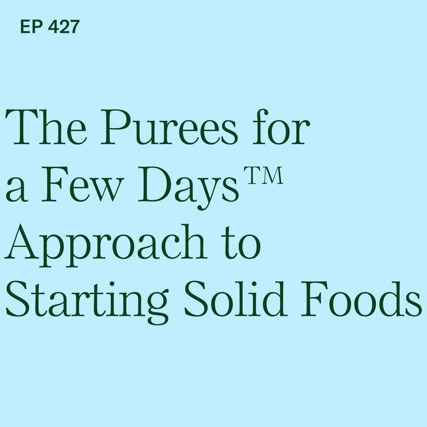 Purees Are Part of Baby-Led Weaning: How to Honor Self-Feeding Using My Purees for a Few Days™ Approach