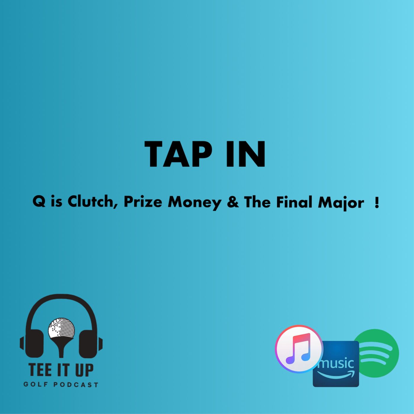 TAP IN : Q is Clutch , Prize Money & The Final Major episode artwork