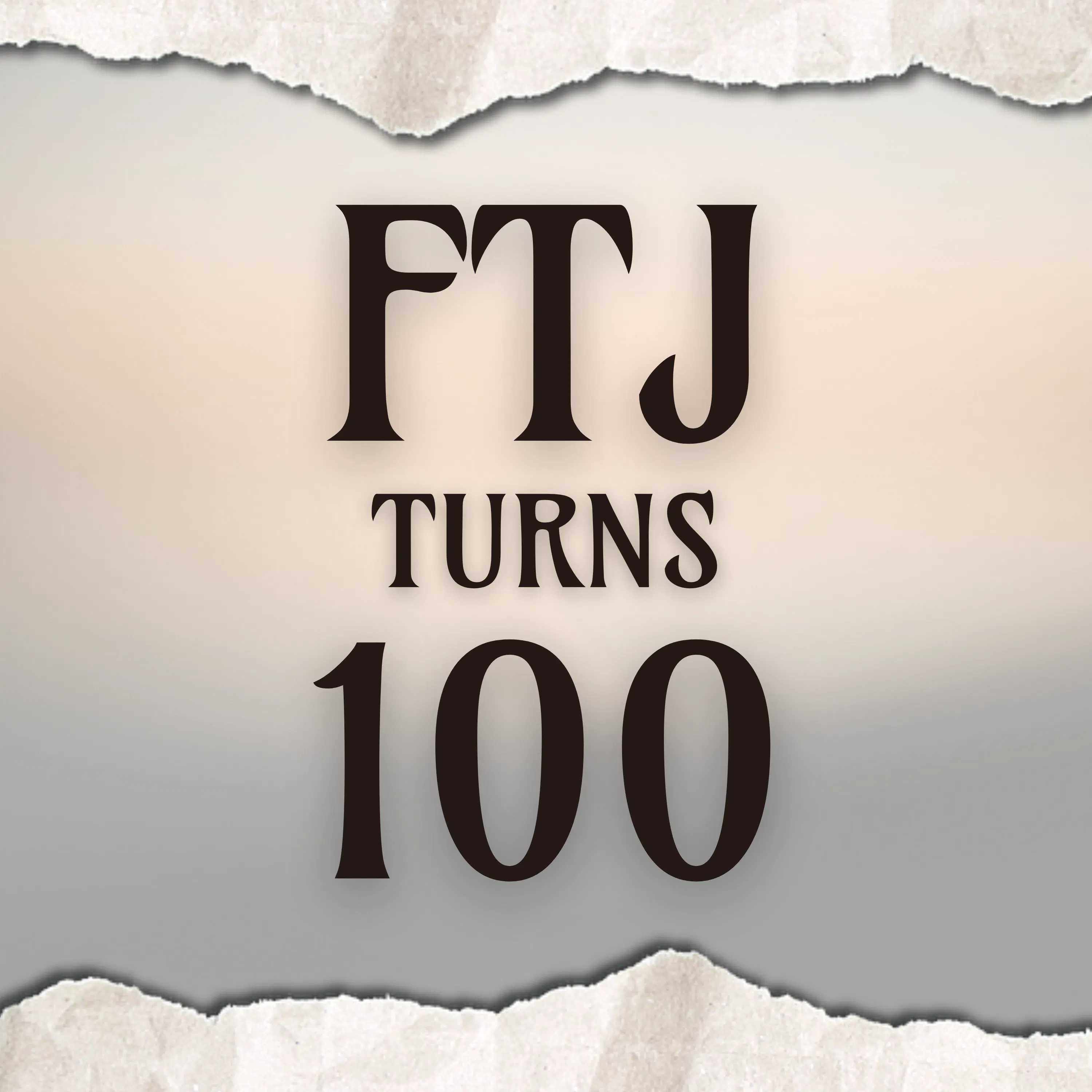 FTJ Turns 100 FTJ Turns 100