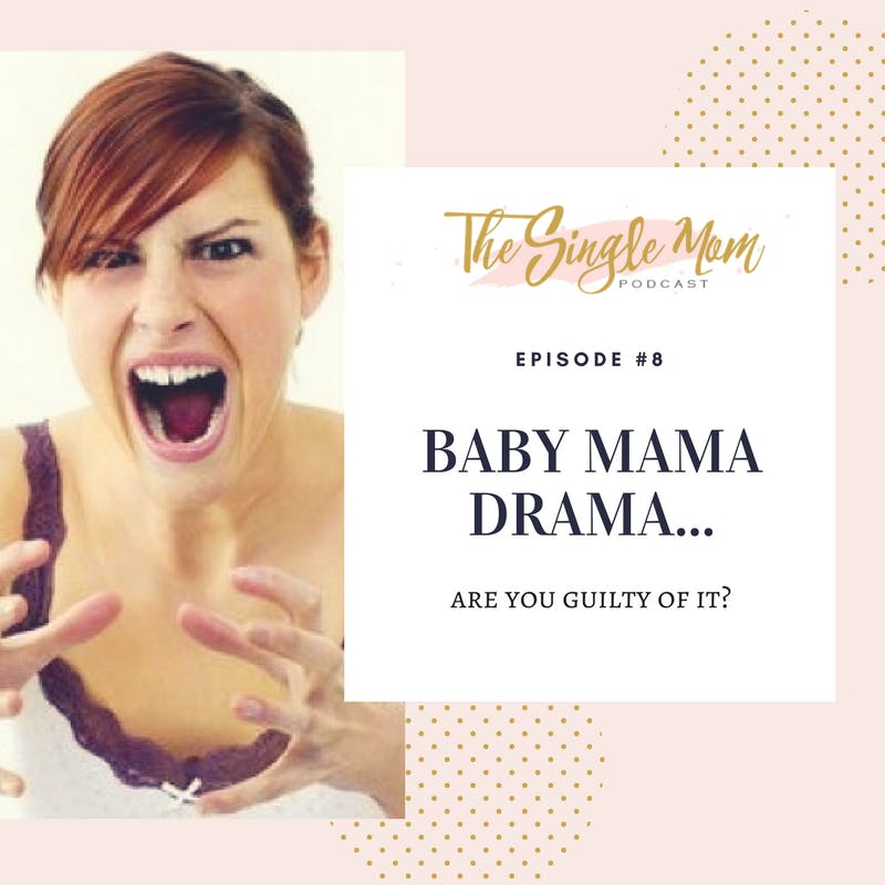 Baby Mama Drama - Are You Guilty of It?