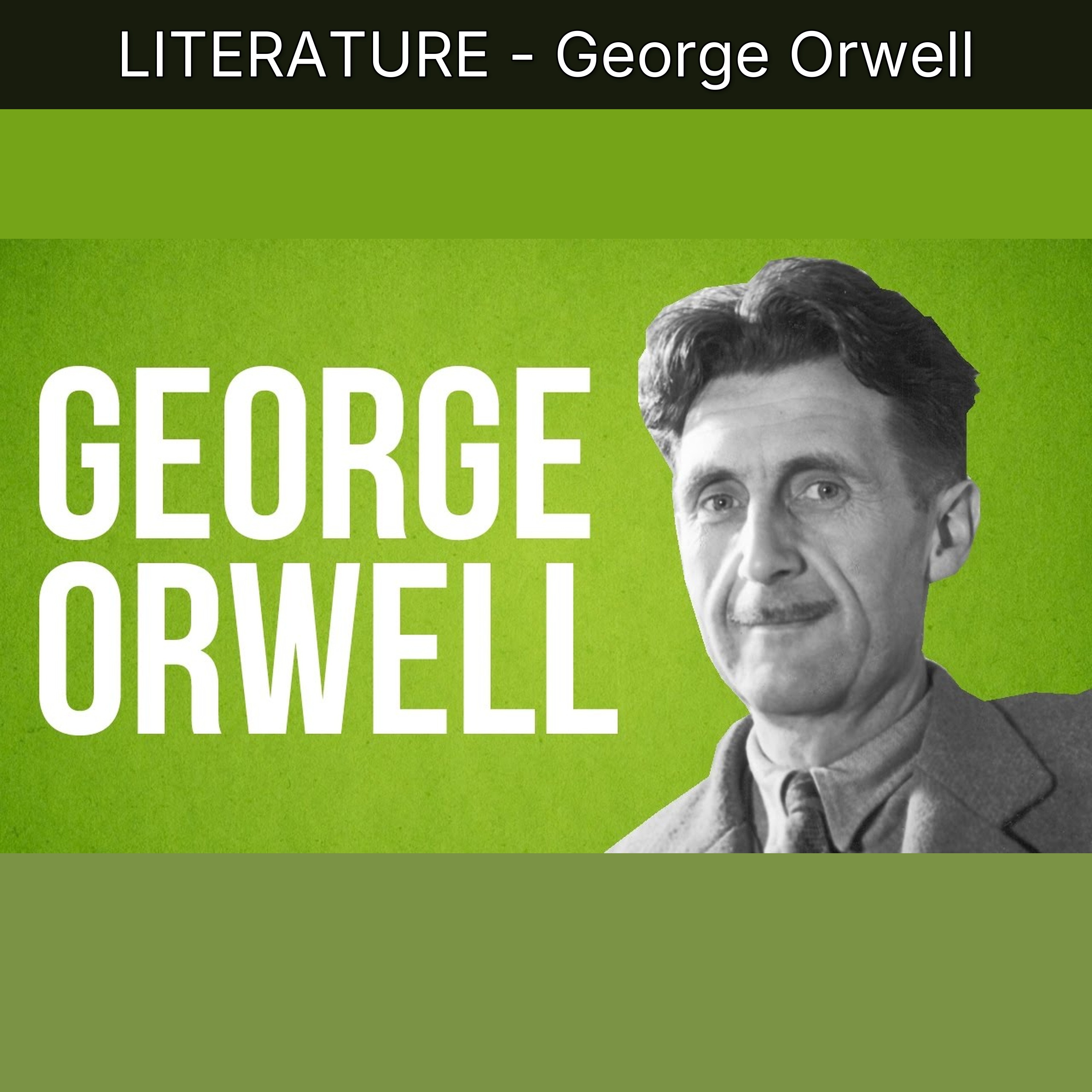 LITERATURE - George Orwell