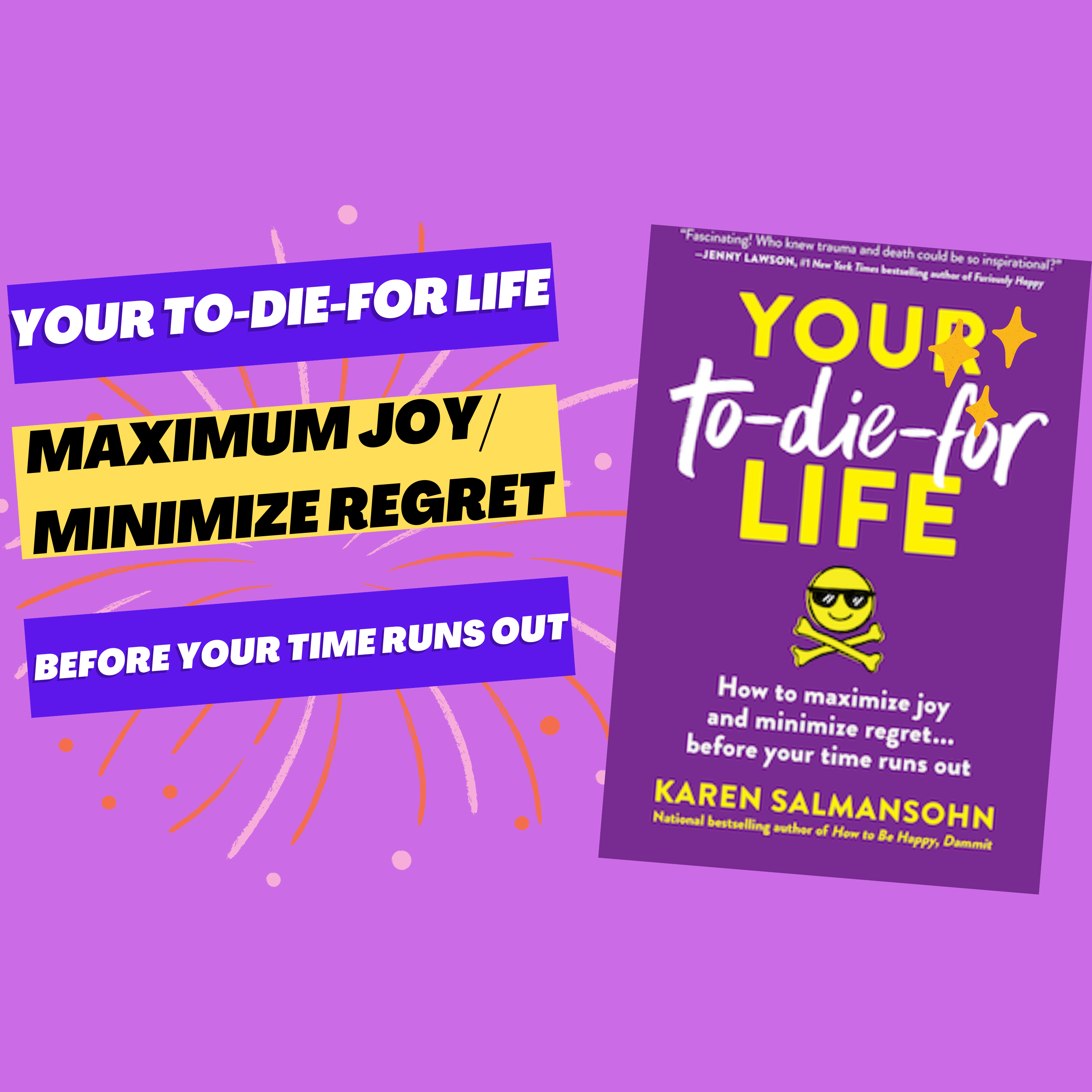 Your To Die for Life: How to Maximize Joy & Minimize regret…before your time runs out. episode artwork