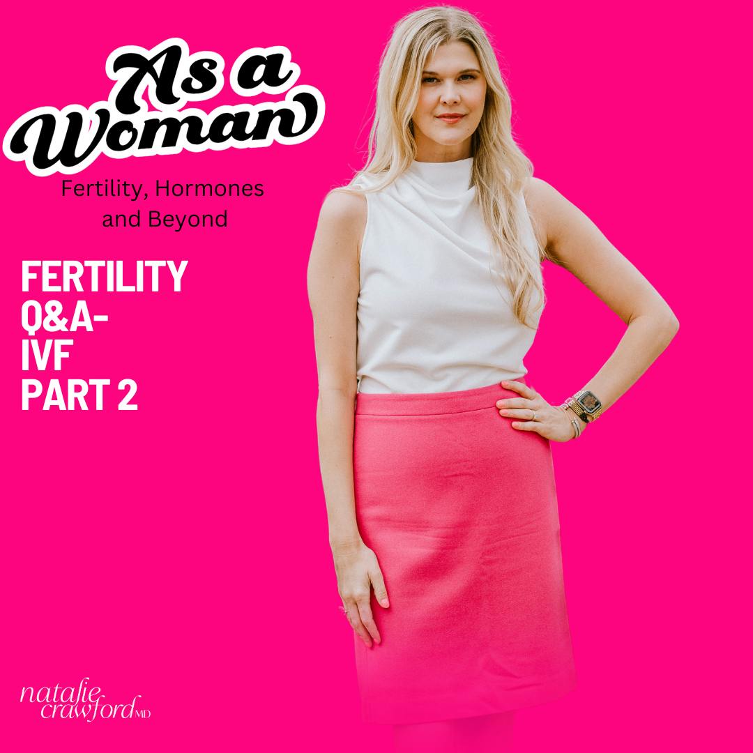 Fertility Q&A - IVF Part 2