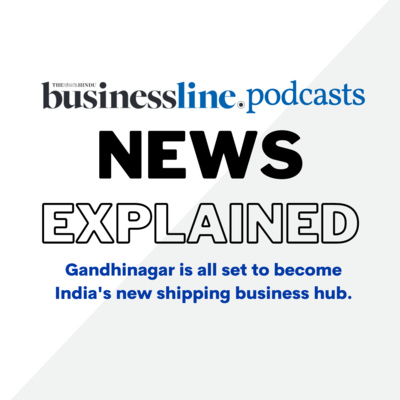Can GIFT City-IFSC help India become a hub for the shipping industry? episode artwork