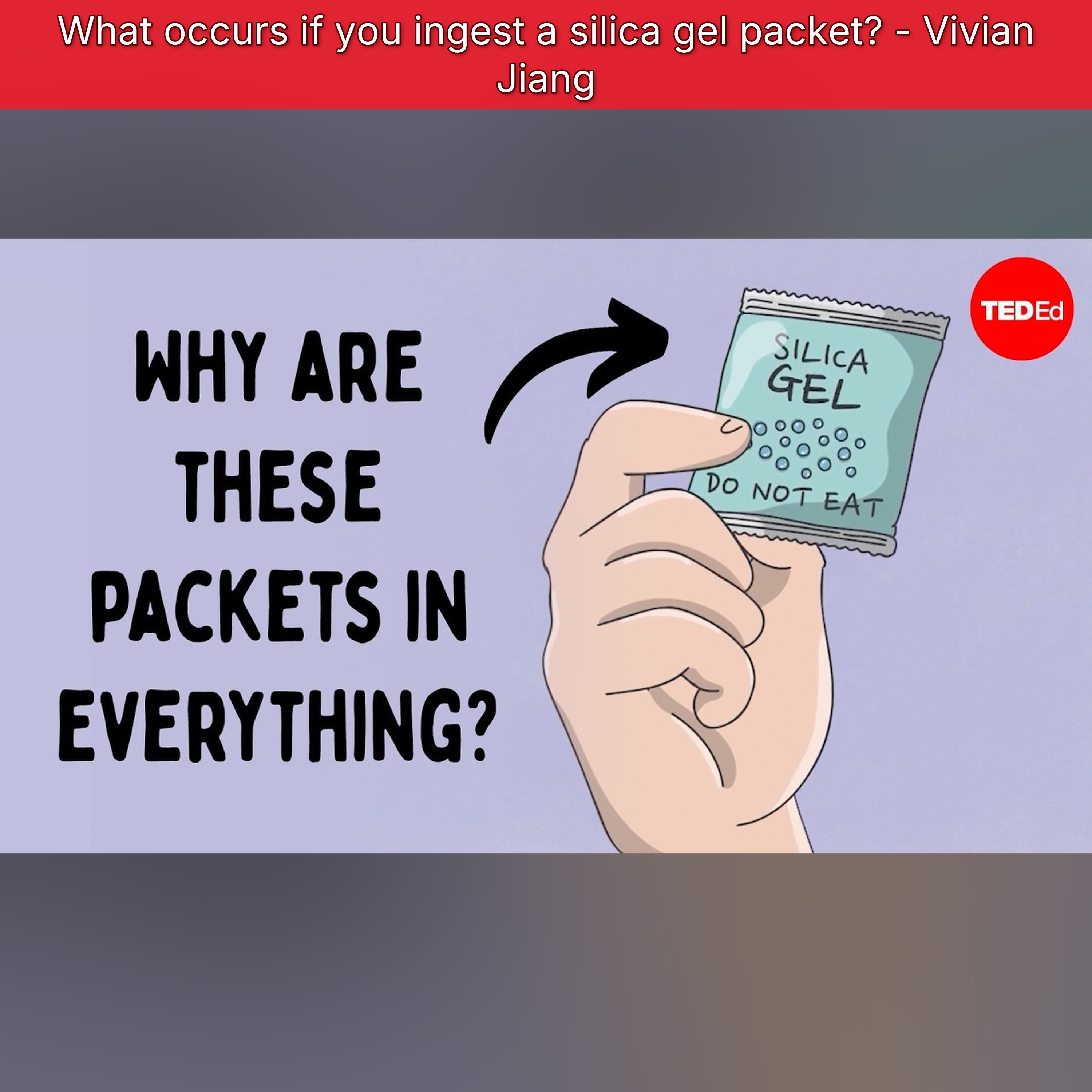 What occurs if you ingest a silica gel packet? - Vivian Jiang