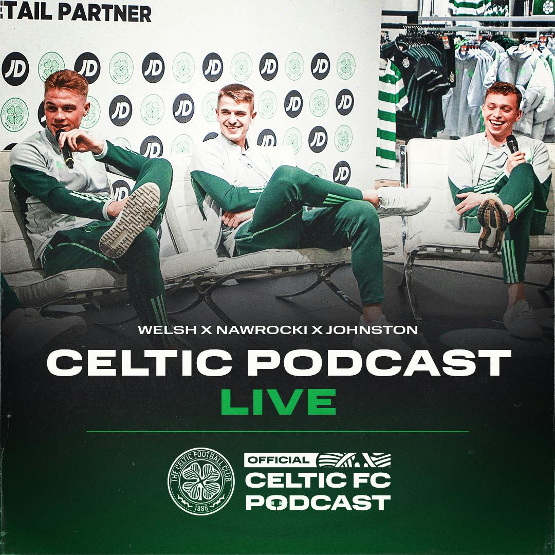 Unmissable & hilarious LIVE podcast with Stephen Welsh, Maik Nawrocki & Alistair Johnston | Celtic FC x JD Sports