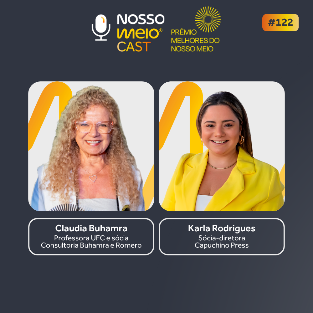 Nosso Meio Cast #122 - Claudia Buhamra e Karla Rodrigues refletem sobre marketing e comunicação