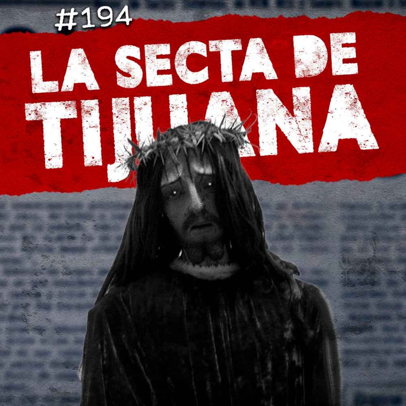 Ep.194: La secta de Tijuana, El horrible caso de Alcácer