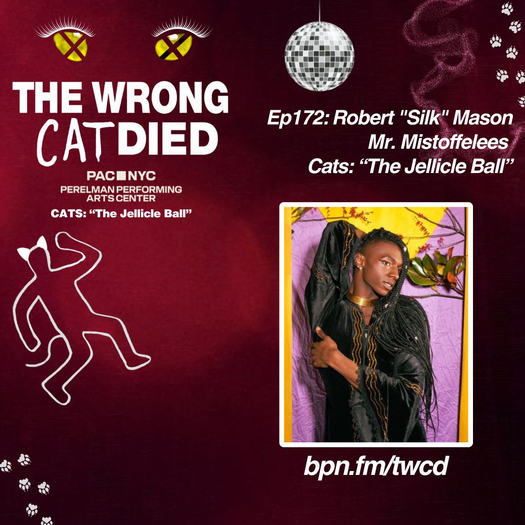 Ep172 - Robert "Silk" Mason, Mr. Mistoffelees in PAC's "CATS: The Jellicle Ball" episode artwork