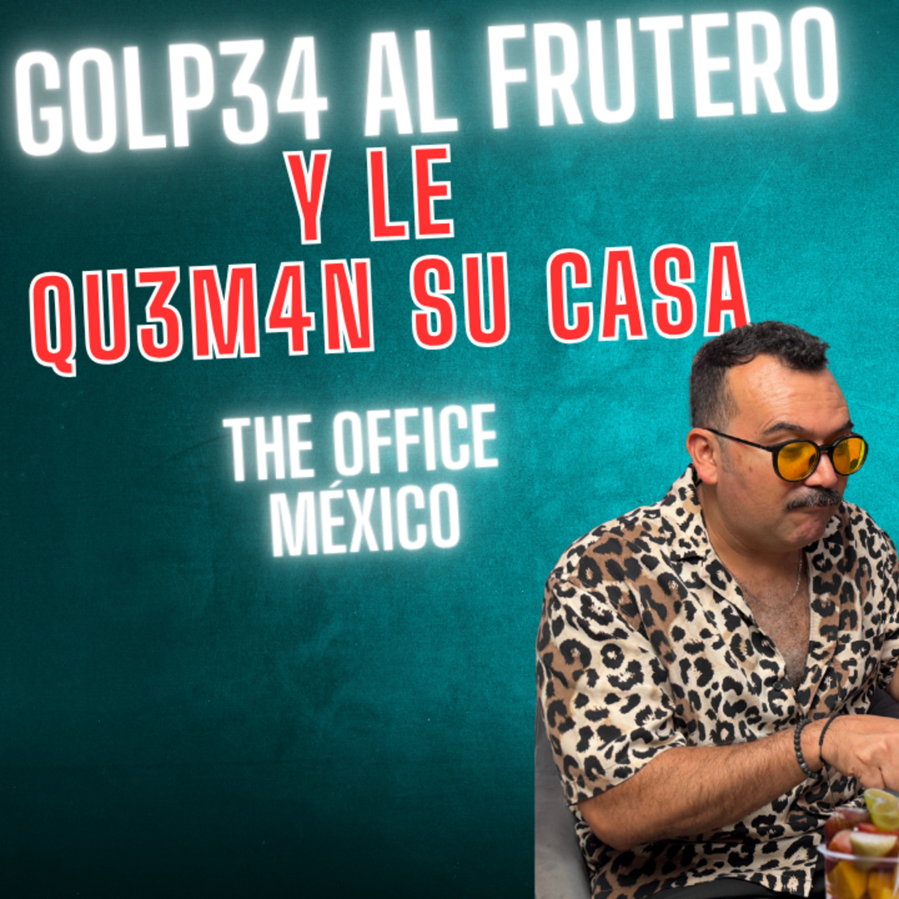 Golp34n al frutero y le qu3m4n su casa - The Office México episode artwork