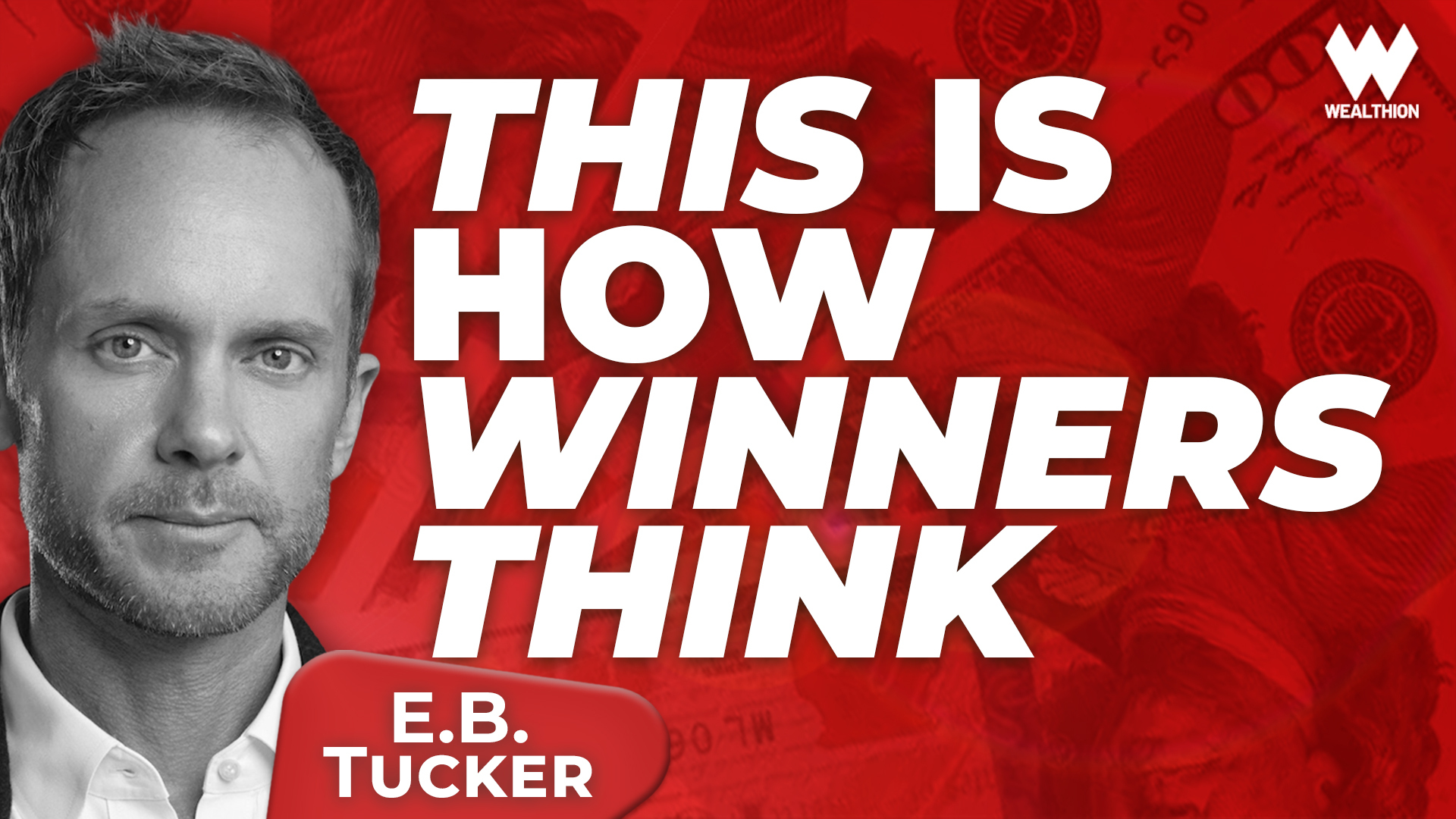 E.B. Tucker: How the Investors Who Win Actually Think | Your Beliefs May Be Costing You Money