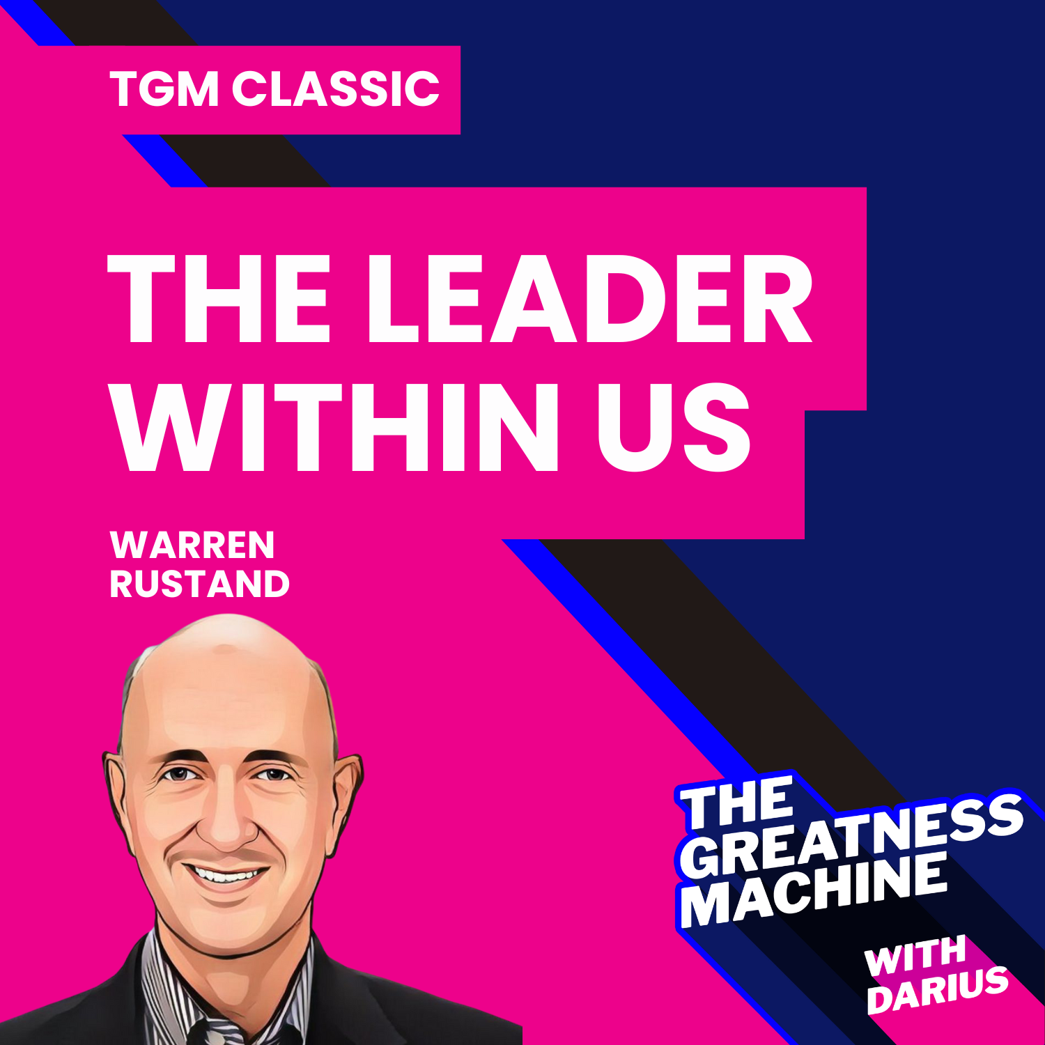 TGM Classic | Warren Rustand | The Leader Within Us: Mindset, Principles, and Tools for a Life By Design