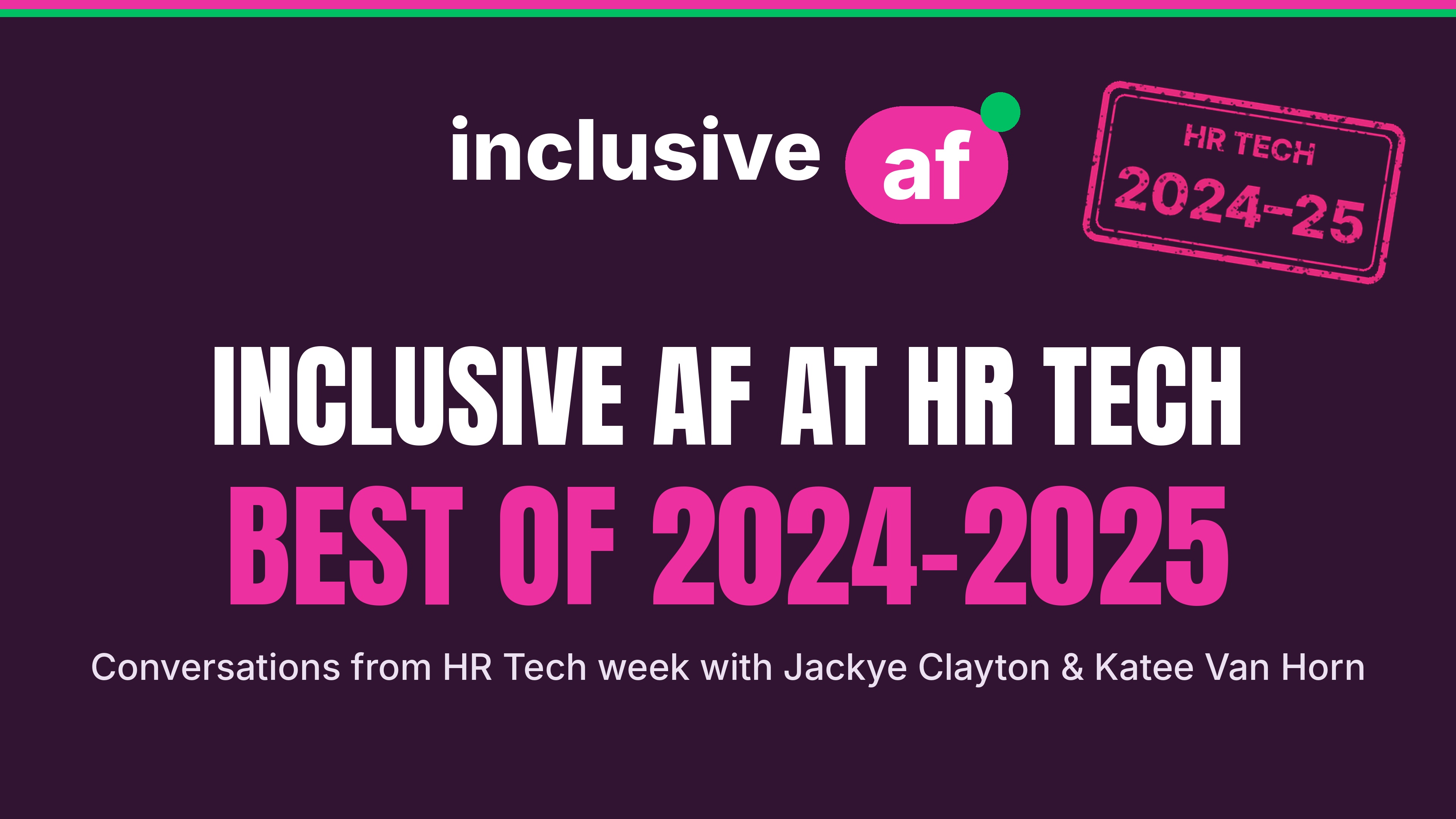 Inclusive AF at HR Tech: Best of 2024–2025