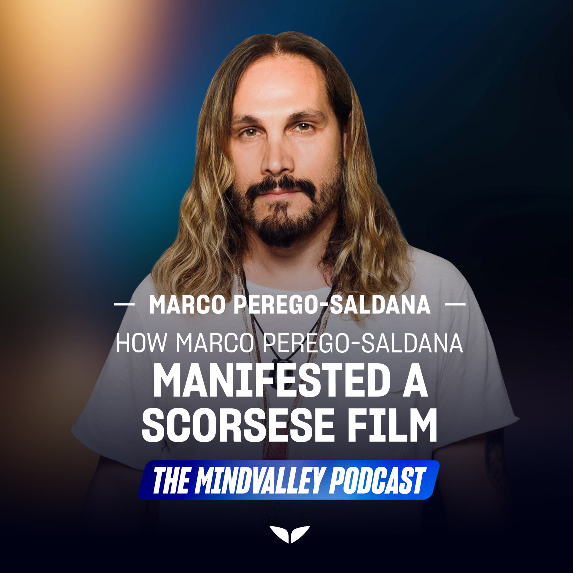 Marco Saldana: How He Manifested a Scorsese Film | Ep67