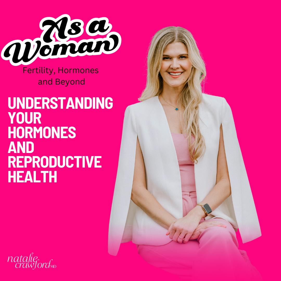 Understanding Your Hormones and Reproductive Health
