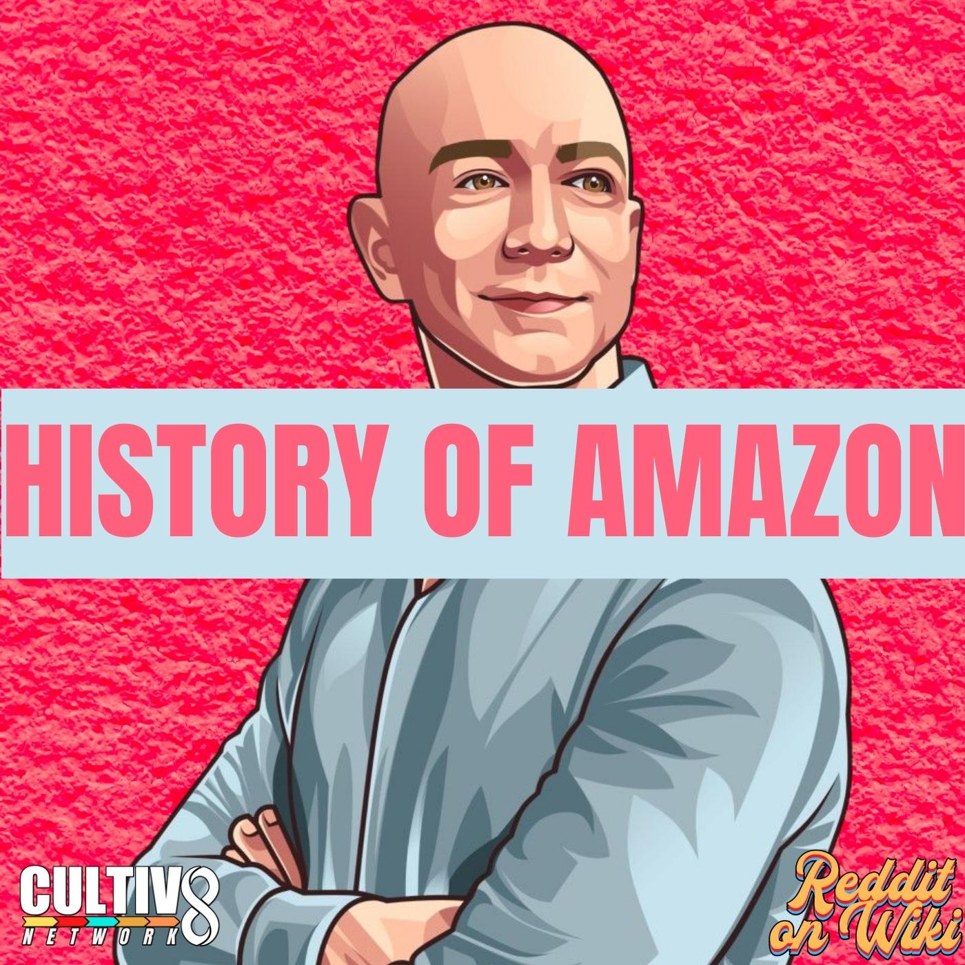 #34: History of Amazon | Pave the Way, Put Your Back Into It!