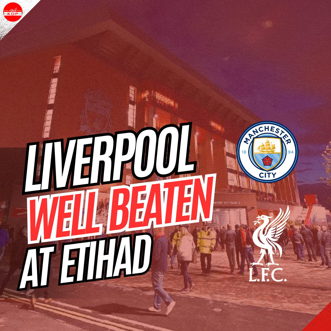 Liverpool Well Beaten At The Etihad | Sunday Night Kop episode artwork