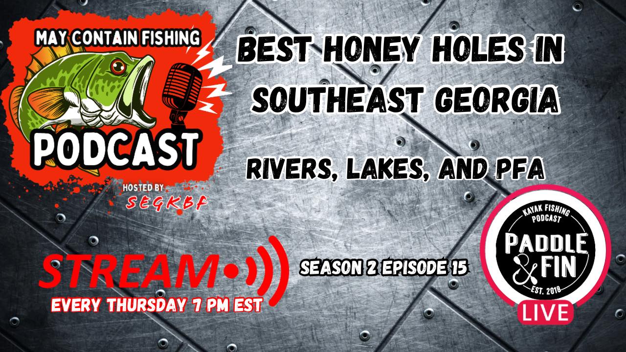S02-Ep.014 - May Contain Fishing - Best Honey Holes in Southeast Georgia