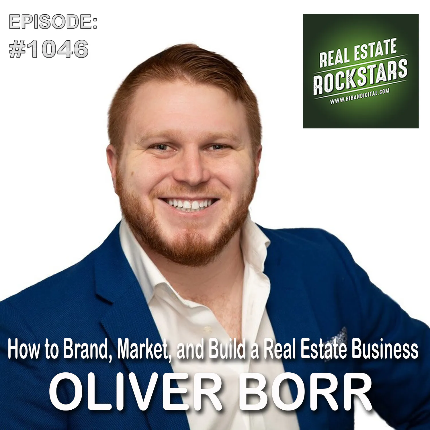 1046: How to Brand, Market, and Build a Real Estate Business - Oliver Borr