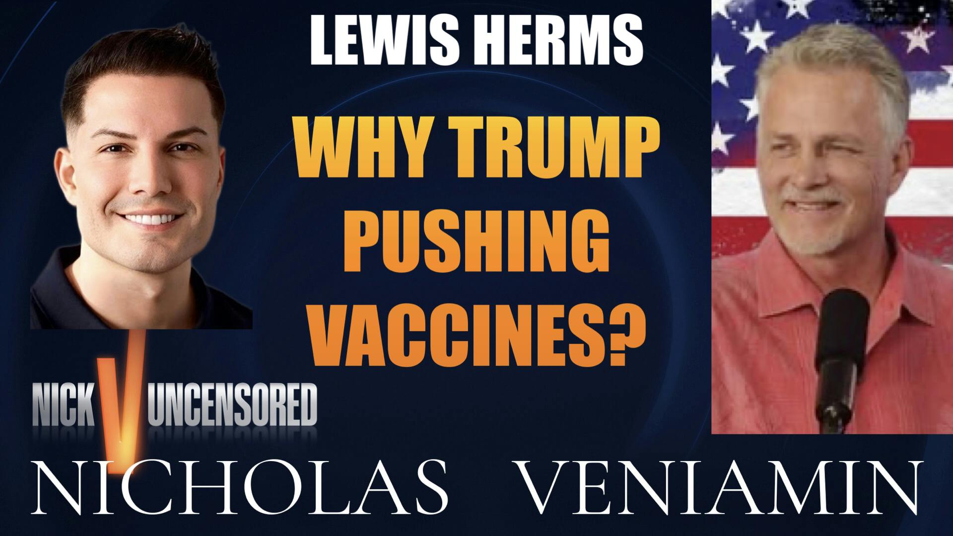 Lewis Herms Discusses Why Trump Is Pushing Vaccines with Nicholas Veniamin Lewis Herms Discusses Why Trump Is Pushing Vaccines with Nicholas Veniamin