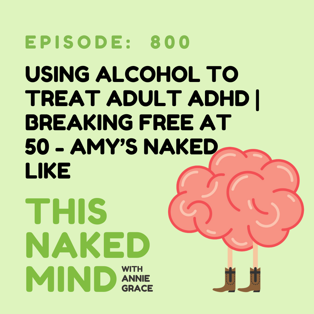 Using Alcohol to Treat Adult ADHD | Breaking Free at 50 | E800