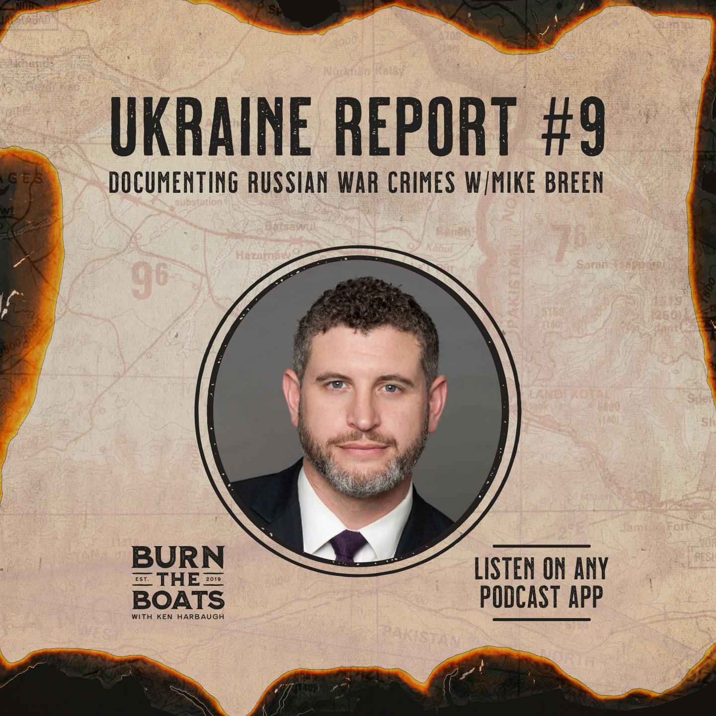 Ukraine Report #9: Documenting Russian War Crimes w/Mike Breen