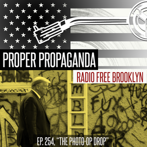 Proper Propaganda Ep. 254, "The Photo Op Drop" episode artwork
